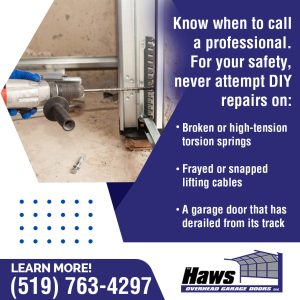  Never attempt DIY garage door repair. Call Haws Overhead Garage Doors at (519) 763-4297.